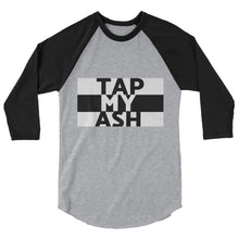 Tap My Ash 3/4 sleeve raglan shirt